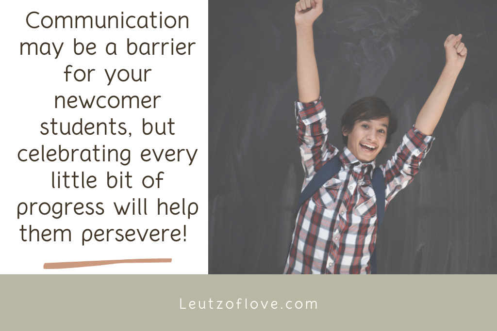 Text says: Communication may be a barrier for your newcomer students, but celebrating every little bit of progress will help them persevere. 