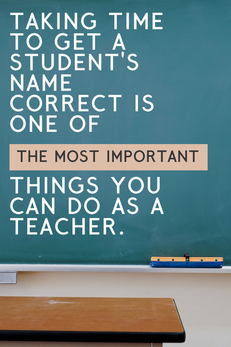 Taking time to get a student's name correct is one of the most important ways to help English Language Learners in your classroom